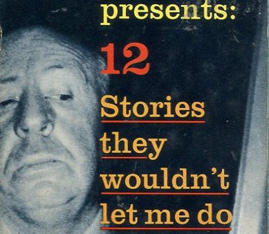 Alfred Hitchcok Presents: 12 Stories They Wouldn t Let Me Do On TV Online